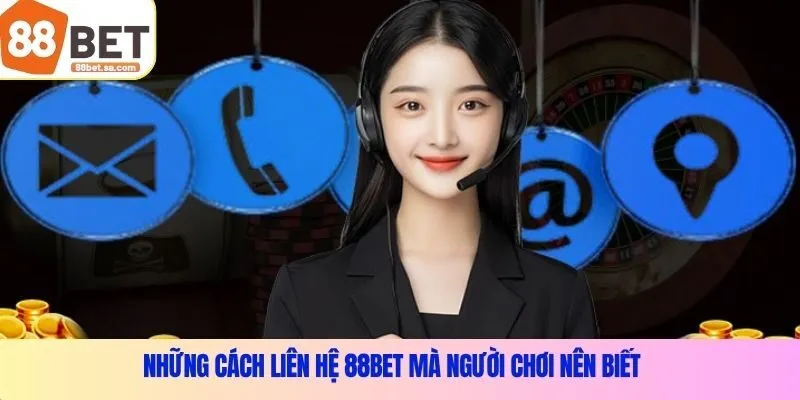 Những cách Liên hệ 88BET mà người chơi nên biết