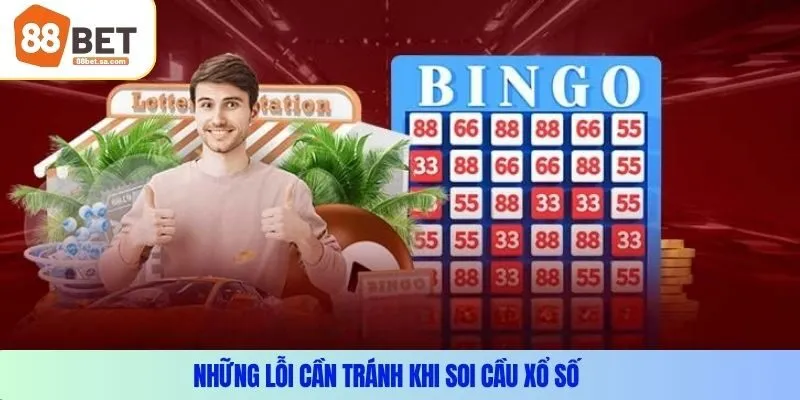 Những lỗi cần tránh khi soi cầu xổ số